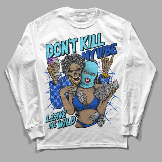 SB Dunk Argon DopeSkill Long Sleeve T-Shirt Don't Kill My Vibe Graphic