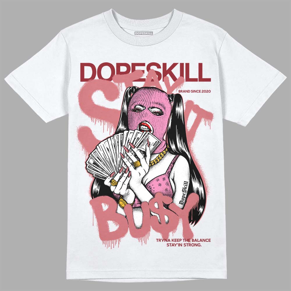 Valentine's Day Collection DopeSkill T-Shirt Stay It Busy Graphic