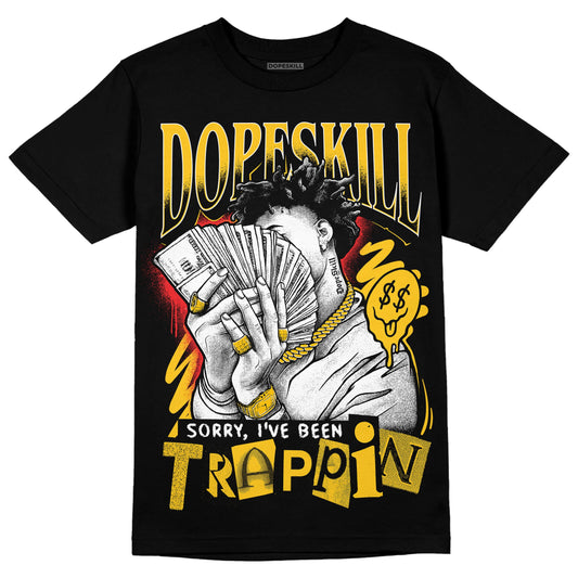 Yellow Collection DopeSkill T-Shirt Sorry I've Been Trappin Graphic