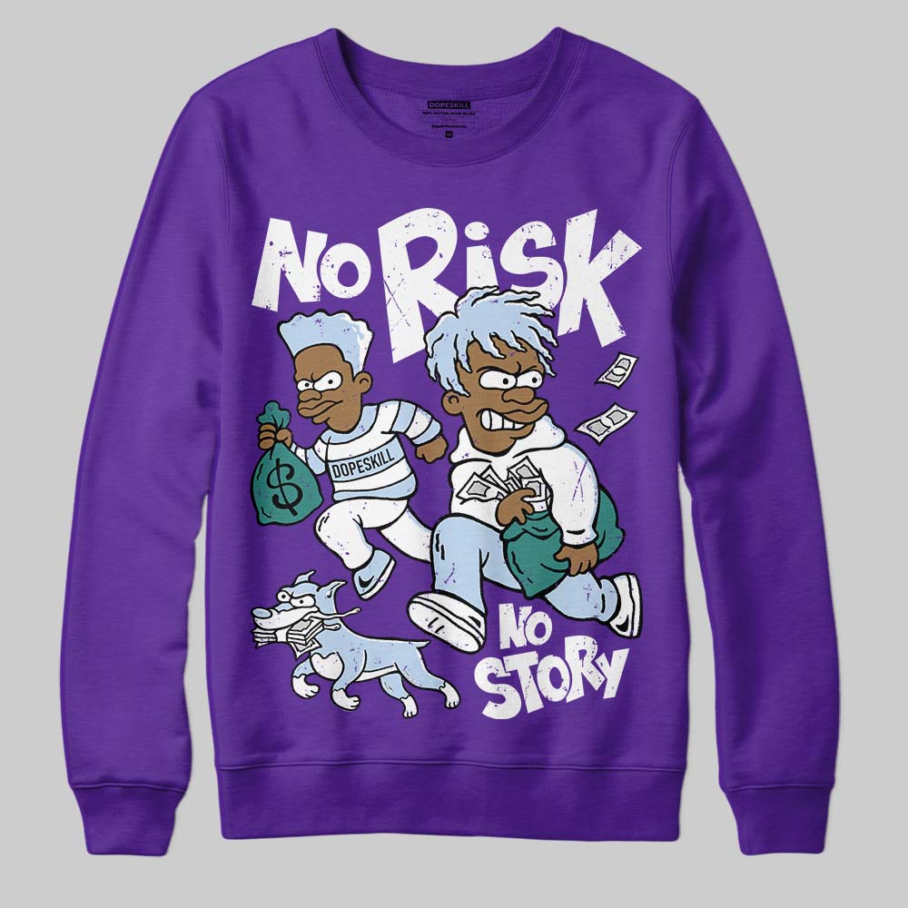 Grape 5s DopeSkill Sweatshirt No Risk No Story Graphic