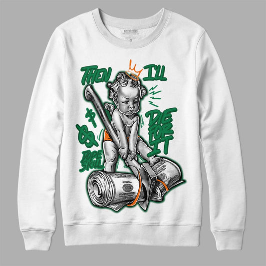 Green Collection DopeSkill Sweatshirt Then I'll Die For It Graphic