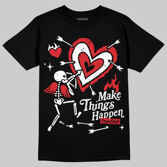Black and White Collection DopeSkill T-Shirt Make Things Happen Graphic