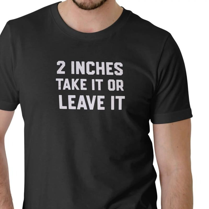 2 INCHES TAKE IT OR LEAVE IT, T Shirt Unisex Cotton Hoodie, Sweatshirt | HypeCrazeTee.com