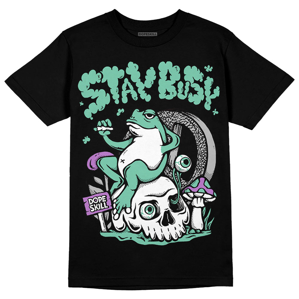Green Glow 3s DopeSkill T-Shirt Stay Busy Graphic