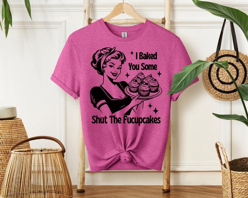 #200 - I Baked You a Batch of Shut the Fucupcakes - Print Unisex Crew neck Tee T-shirt Hoodie, Sweatshirt | HypeCrazeTee.com
