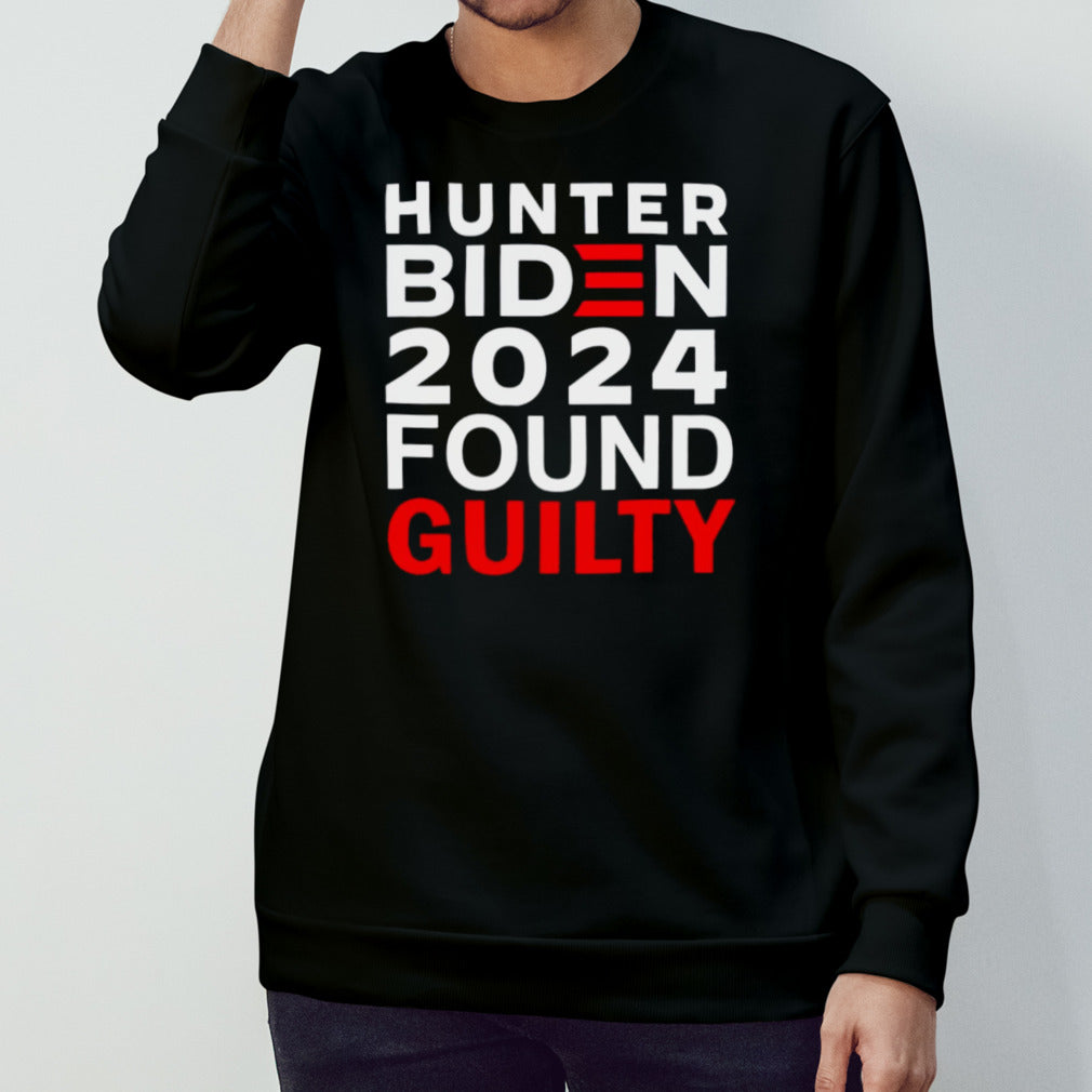 2024 Hunter Biden Found Guilty T-shirt