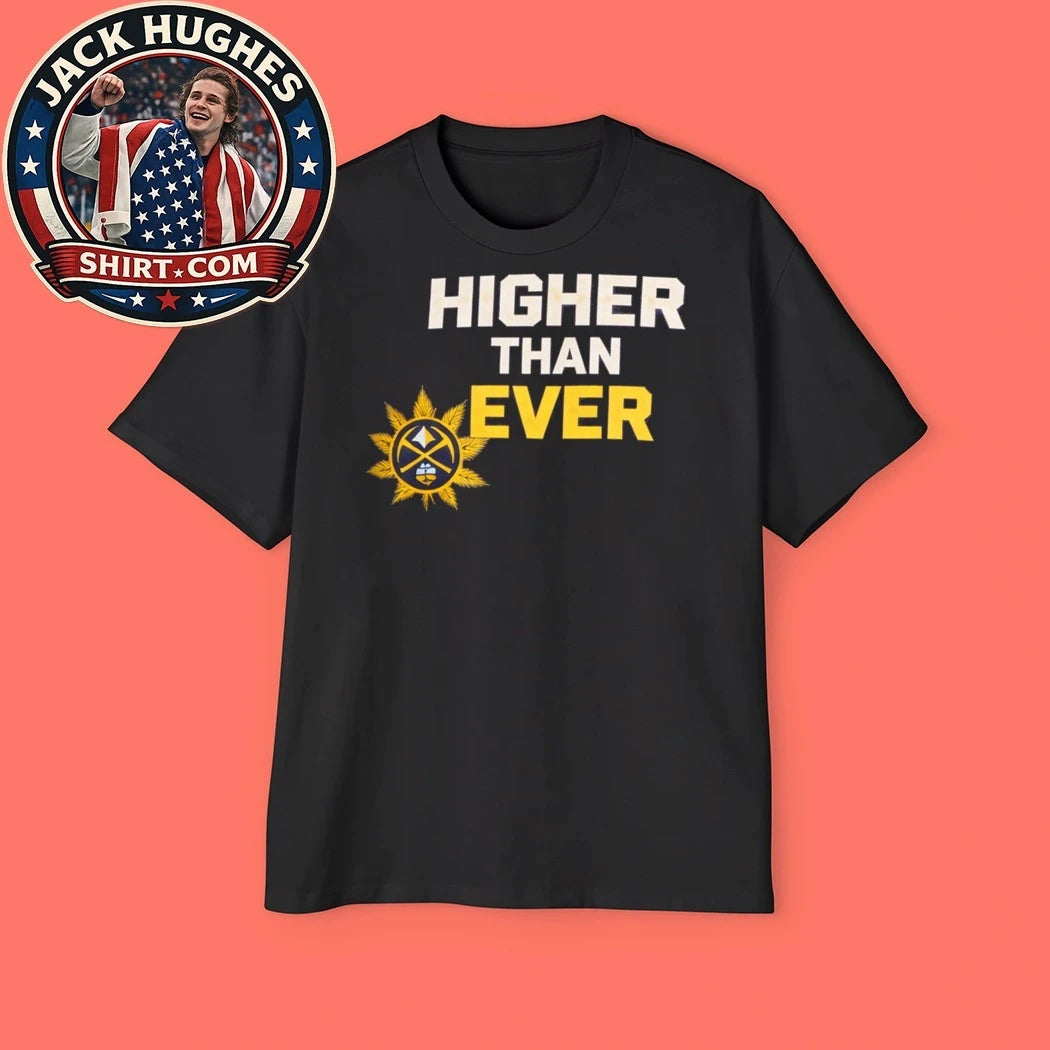 2026 Nuggets Higher Than Ever Shirt