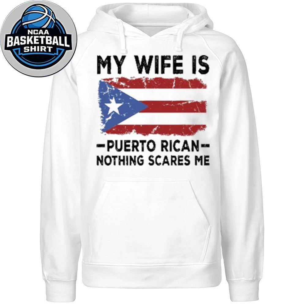 2026 WBC My Wife Is Puerto Rican Nothing Scares Me Flag Shirt