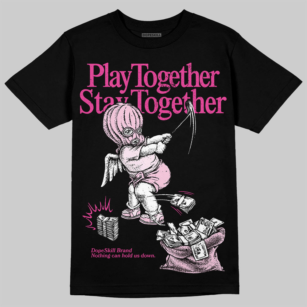 Triple Pink Dunk DopeSkill T-Shirt Play together, Stay together Graphic