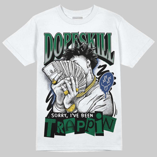 GT-2160 Shamrock Green DopeSkill T-Shirt Sorry I've Been Trappin Graphic