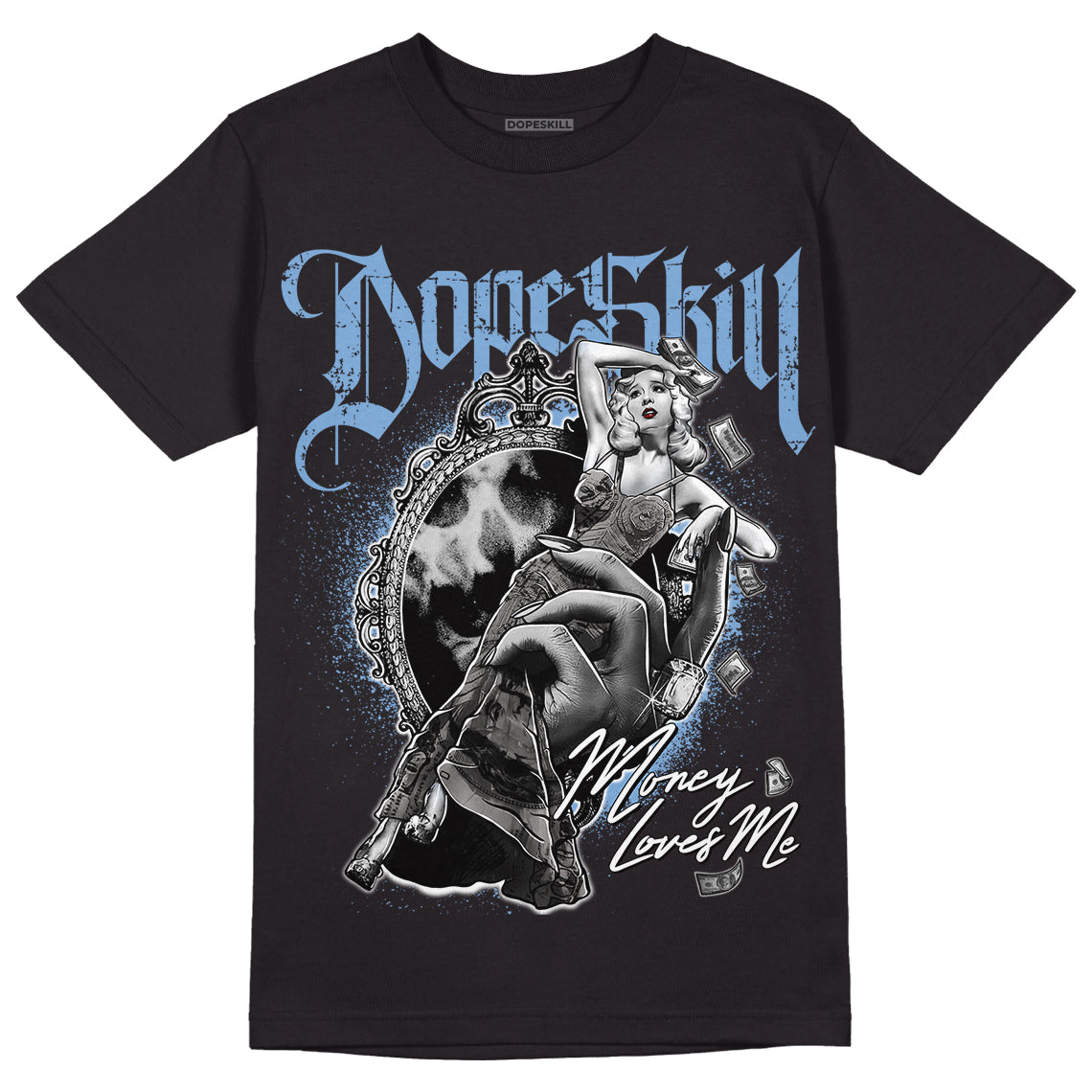 University Blue 5s DopeSkill T-Shirt Money Loves Me Graphic