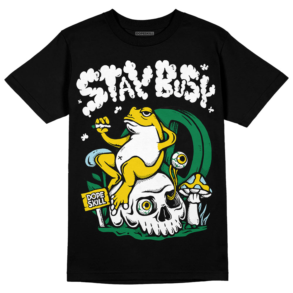 Lucky Green 5s DopeSkill T-Shirt Stay Busy Graphic