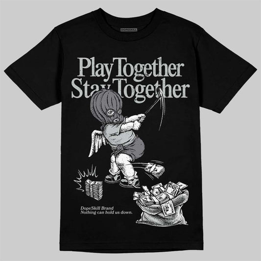 Wolf Grey 12s DopeSkill T-Shirt Play together, Stay together Graphic