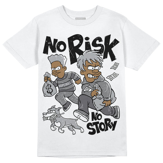 Wet Cement 4s DopeSkill T-Shirt No Risk No Story Graphic
