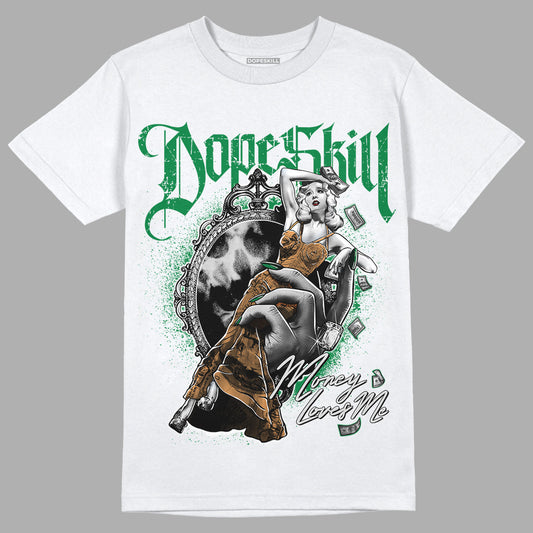 Pine Green 4s DopeSkill T-Shirt Money Loves Me Graphic