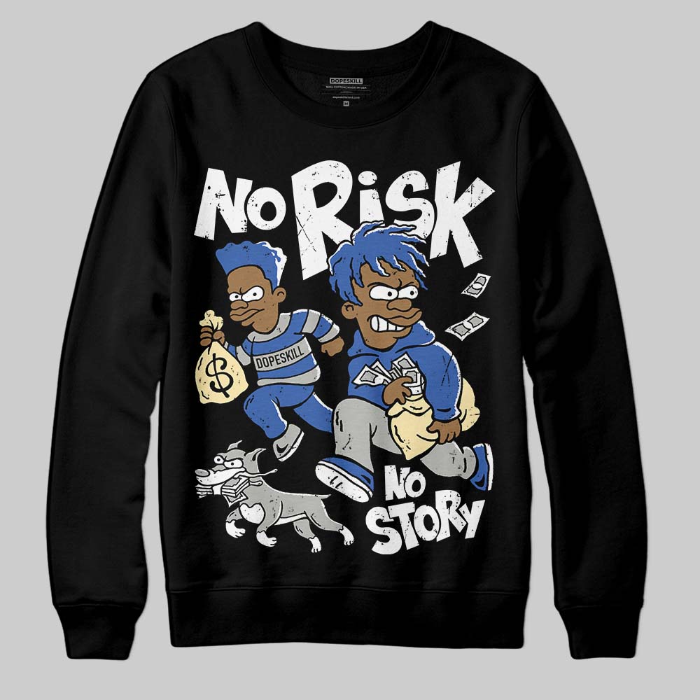 Lucky Shorts 3s DopeSkill Sweatshirt No Risk No Story Graphic