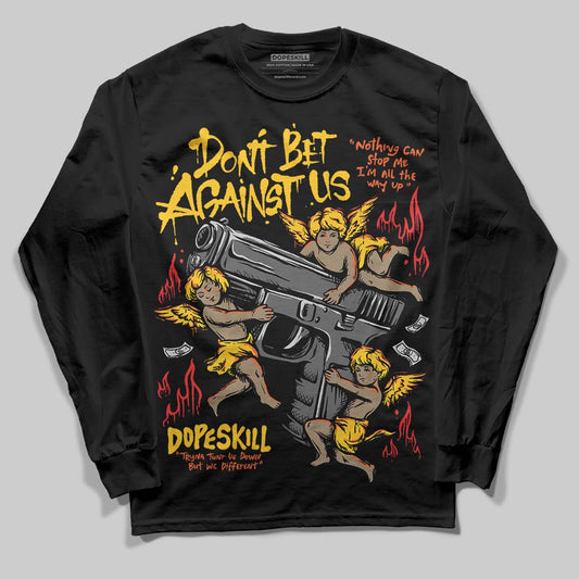 Yellow Collection DopeSkill Long Sleeve T-Shirt Don't Bet Against Us Graphic