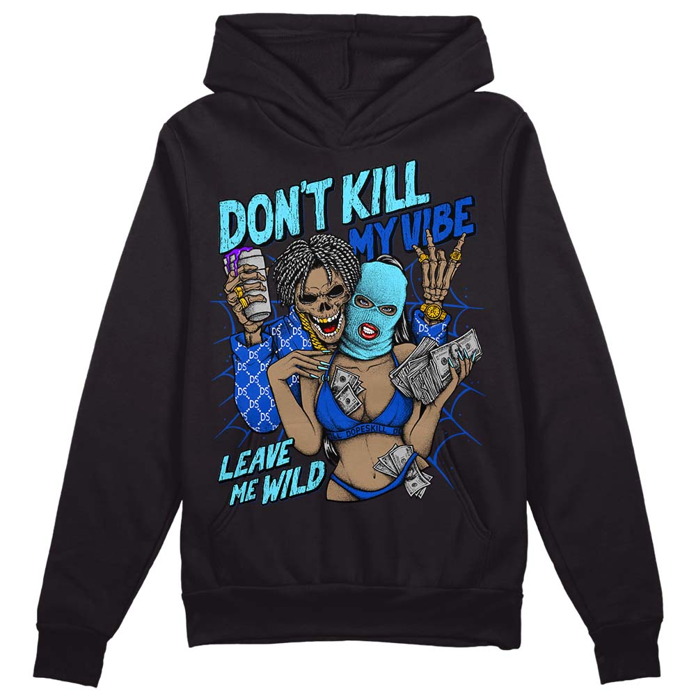 SB Dunk Argon DopeSkill Hoodie Sweatshirt Don't Kill My Vibe Graphic
