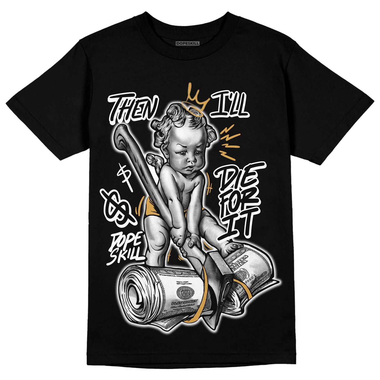 Gratitude 11s DopeSkill T-Shirt Then I'll Die For It Graphic