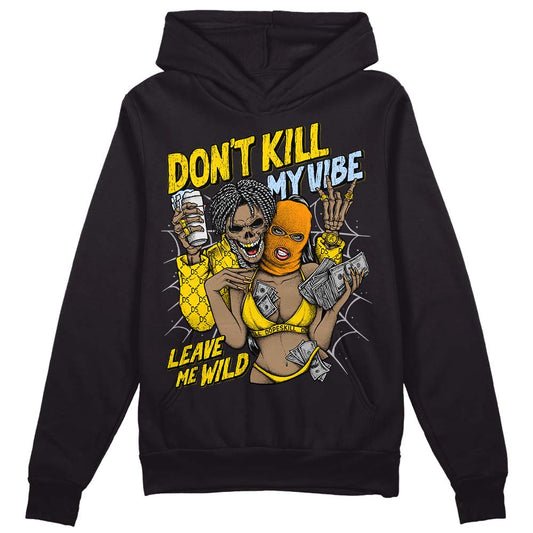 Yellow Ochre 6s DopeSkill Hoodie Sweatshirt Don't Kill My Vibe Graphic