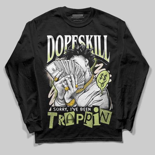 Luminous Green 5s DopeSkill Long Sleeve T-Shirt Sorry I've Been Trappin Graphic