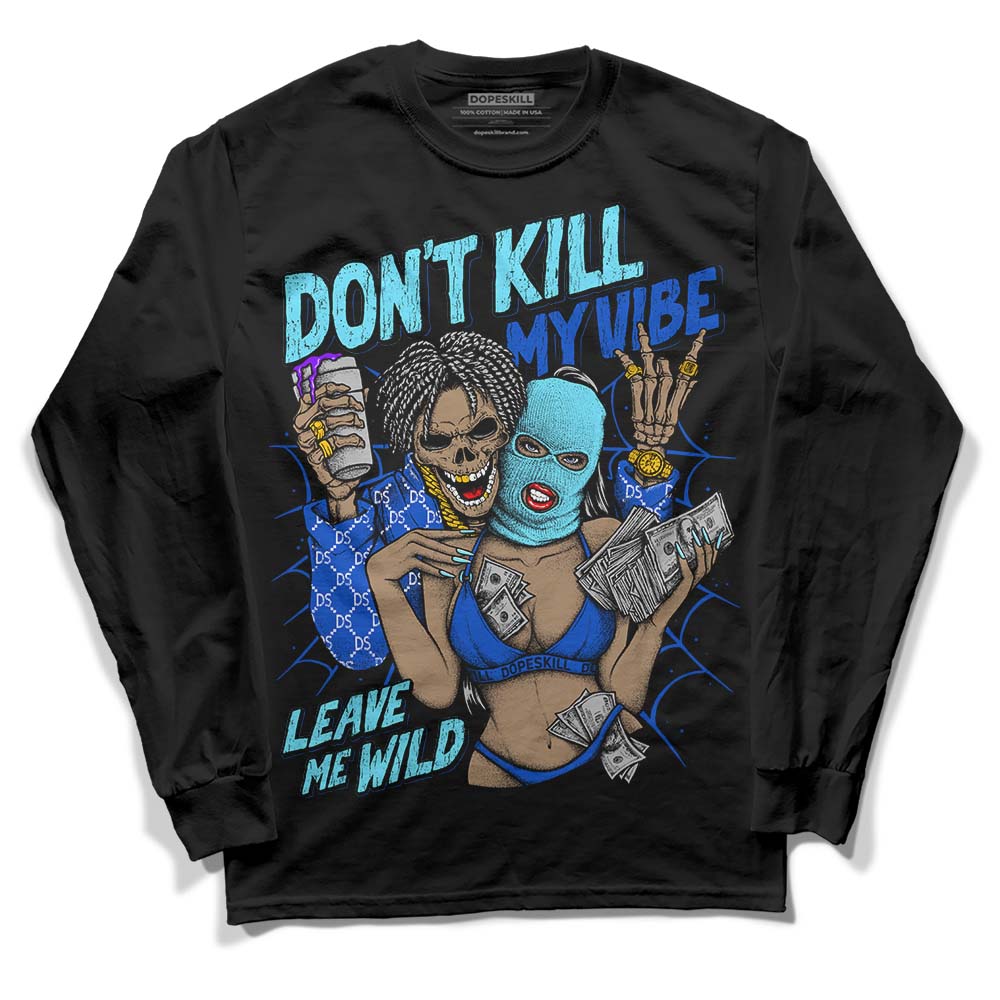SB Dunk Argon DopeSkill Long Sleeve T-Shirt Don't Kill My Vibe Graphic