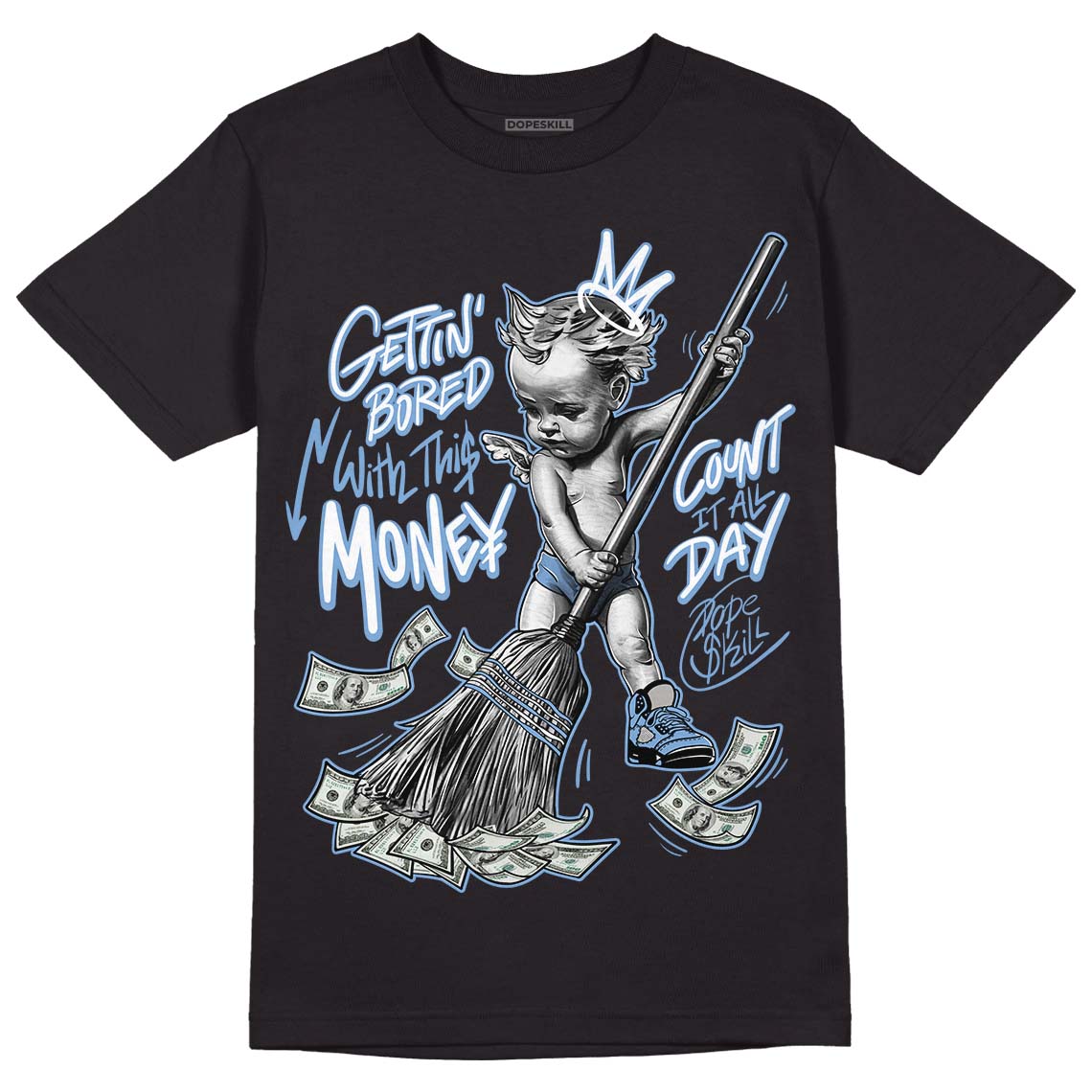 University Blue 5s DopeSkill T-Shirt Gettin Bored With This Money Graphic