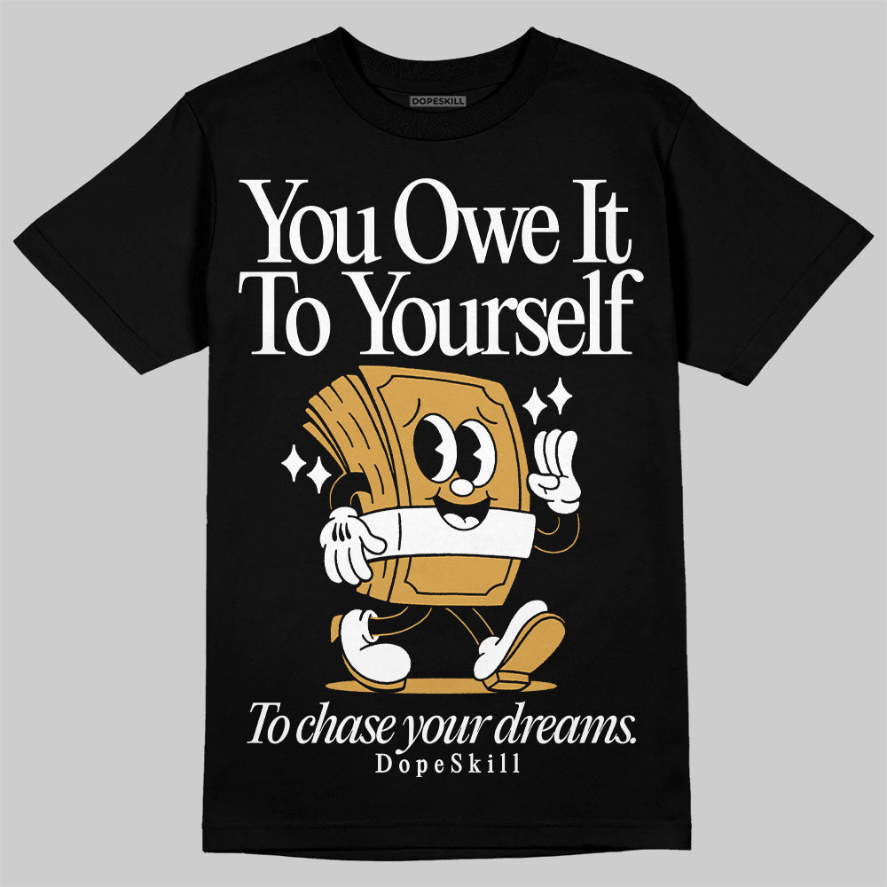 Gratitude 11s DopeSkill T-Shirt Owe It To Yourself Graphic
