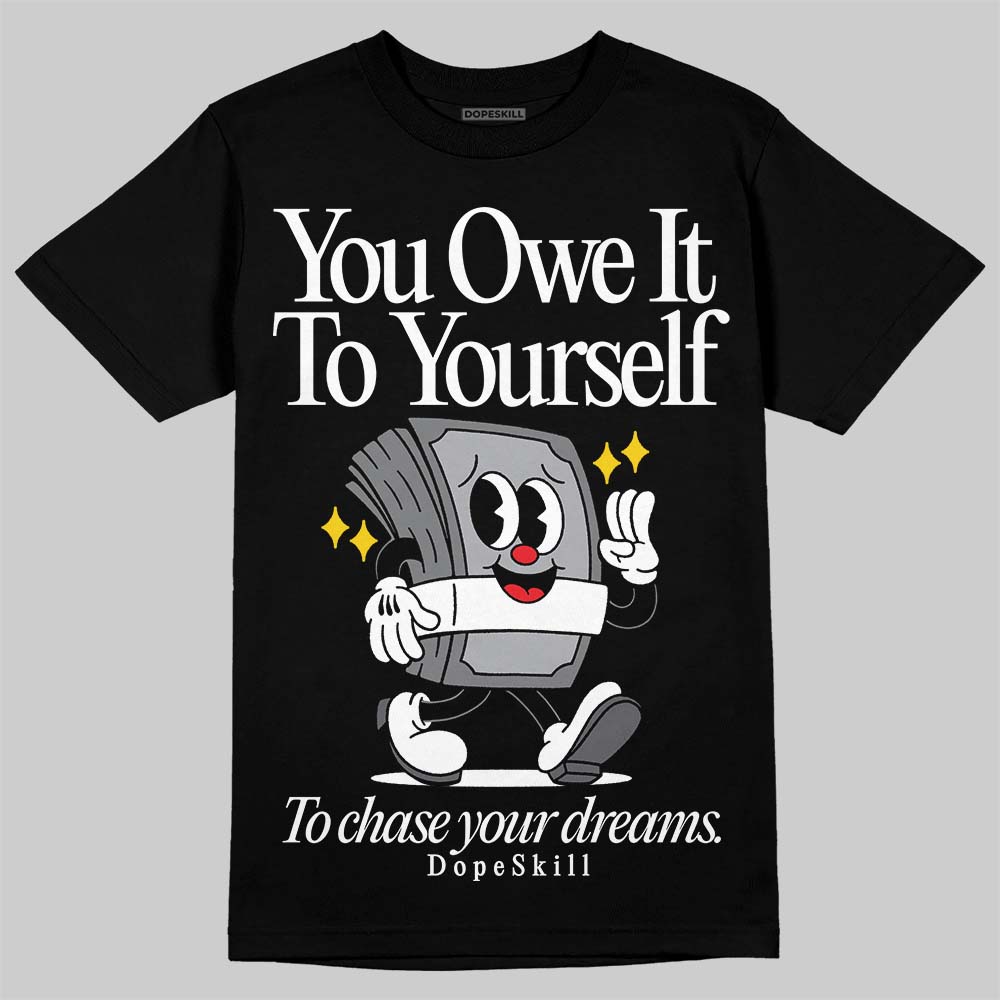 Wet Cement 4s DopeSkill T-Shirt Owe It To Yourself Graphic