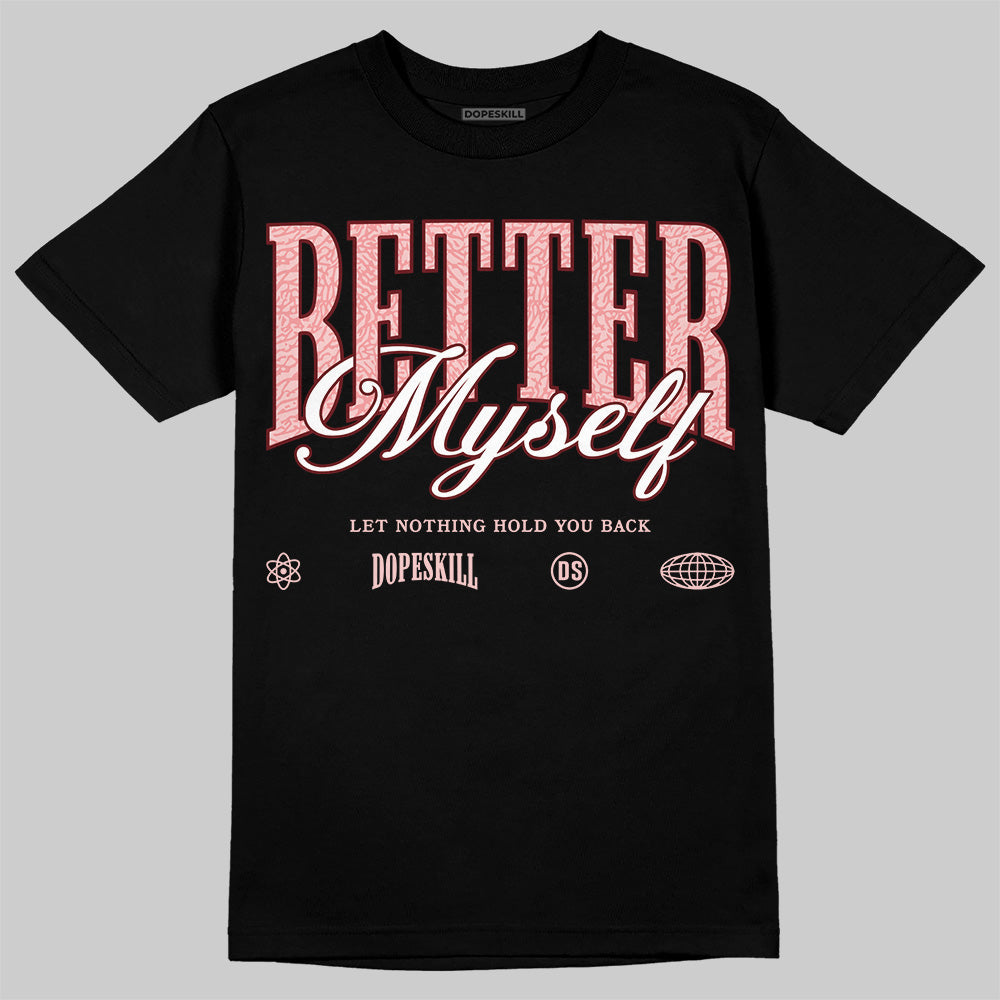 VALENTINE'S Day 3s DopeSkill T-Shirt Better Myself Graphic