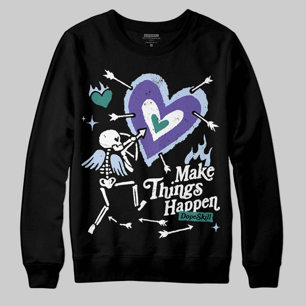 Grape 5s DopeSkill Sweatshirt Make Things Happen Graphic