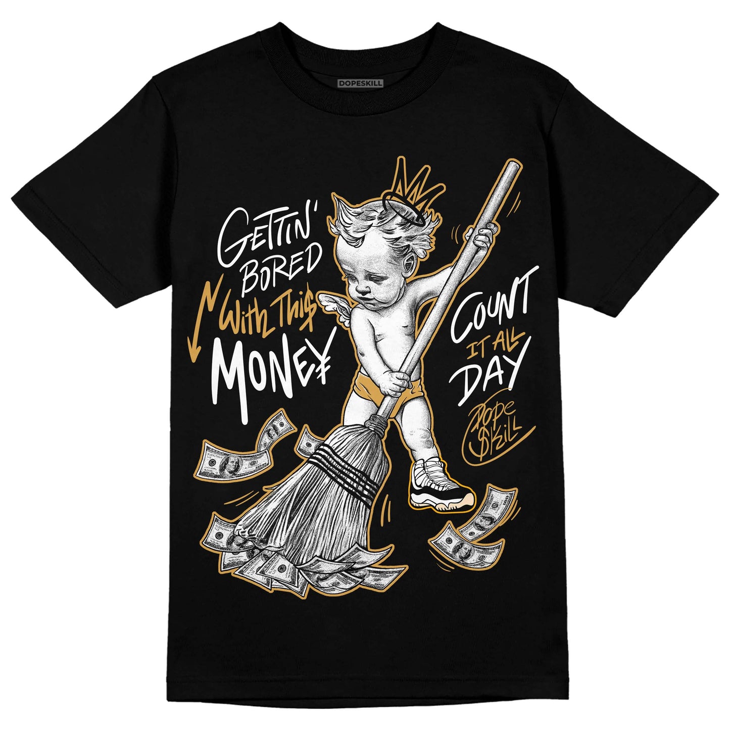 Gratitude 11s DopeSkill T-Shirt Gettin Bored With This Money Graphic
