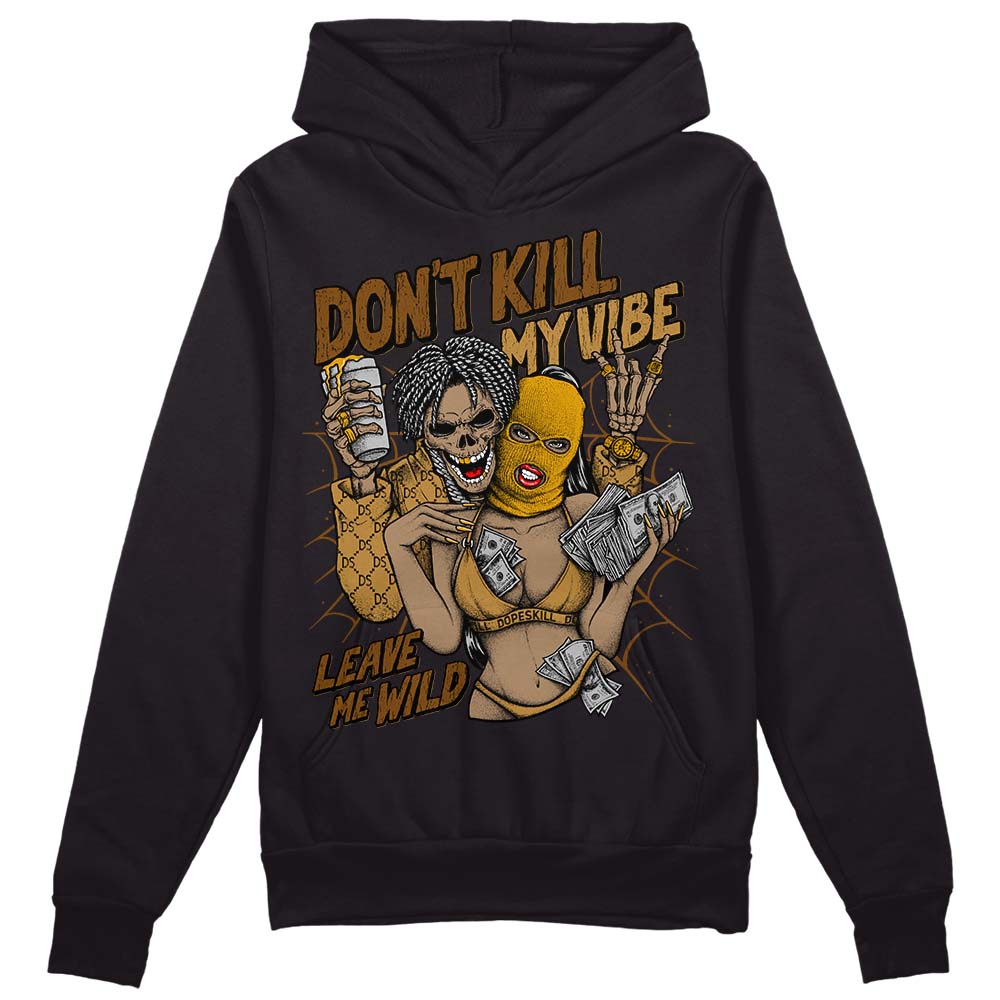 Wheat 13s DopeSkill Hoodie Sweatshirt Don't Kill My Vibe Graphic