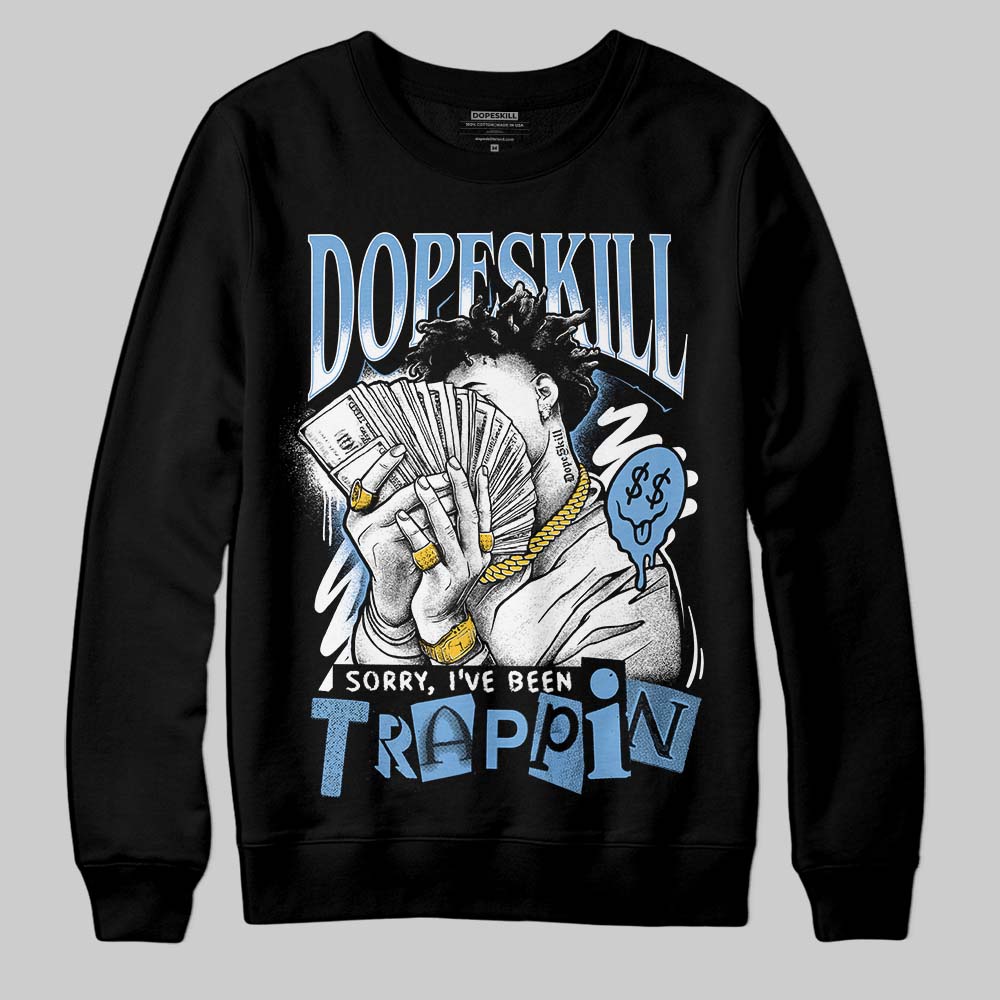 Melo 12s DopeSkill Sweatshirt Sorry I've Been Trappin Graphic