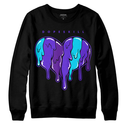 Aqua 6s DopeSkill Sweatshirt Slime Drip Heart Graphic