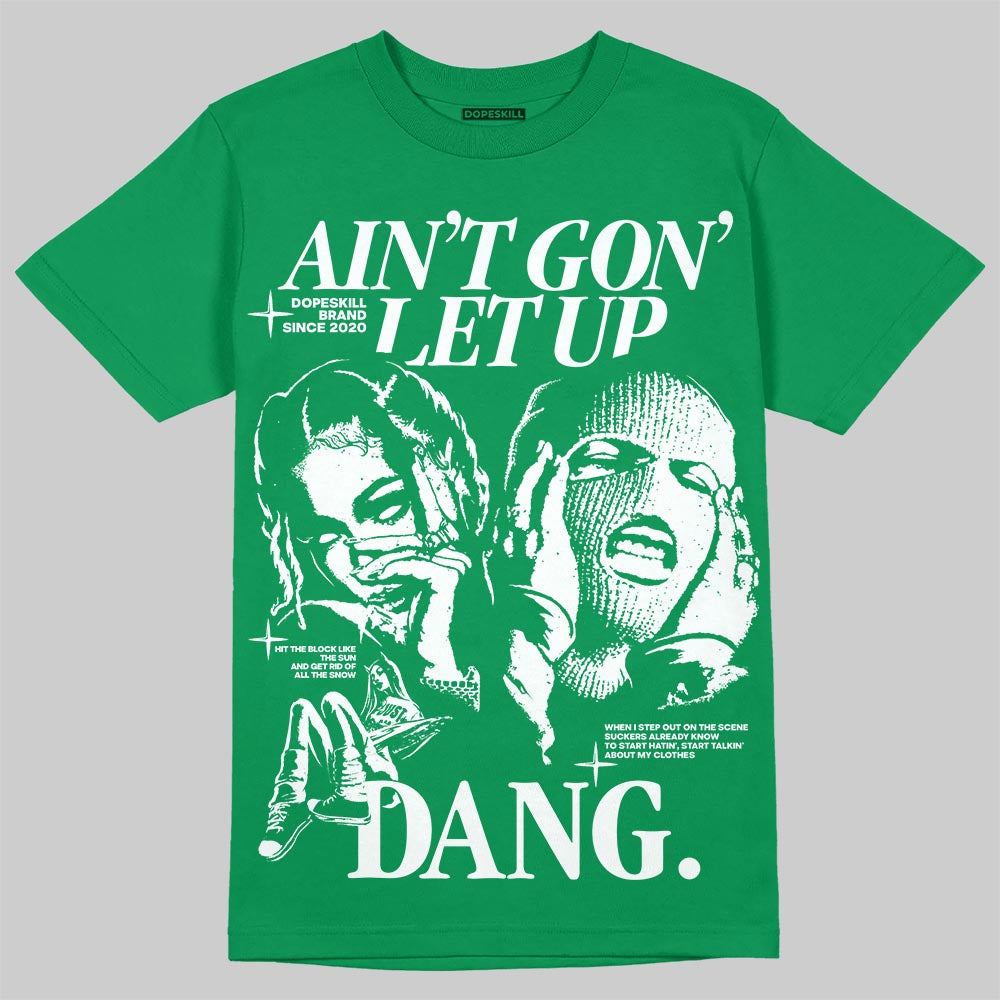 Green Collection DopeSkill T-Shirt Ain't Gon' Let Up Graphic