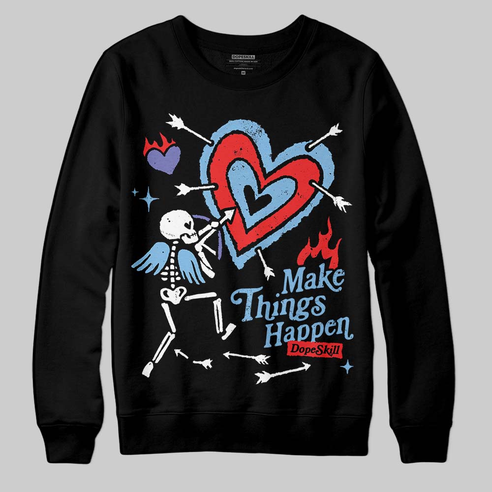 University Blue Collection DopeSkill Sweatshirt Make Things Happen Graphic