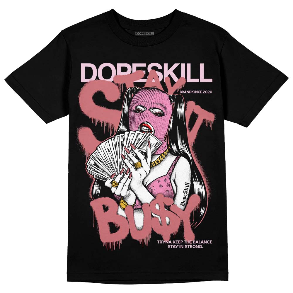 Valentine's Day Collection DopeSkill T-Shirt Stay It Busy Graphic
