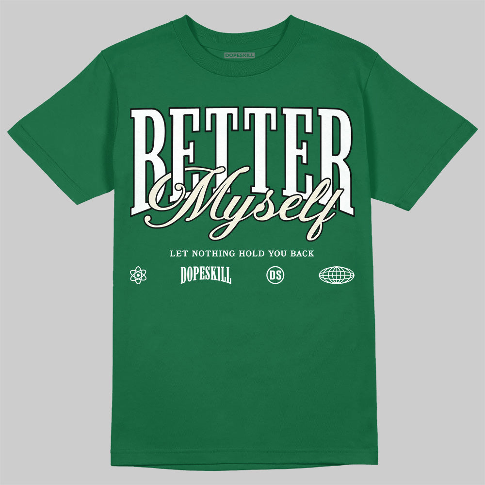 Pine Green 13s DopeSkill T-Shirt Better Myself Graphic