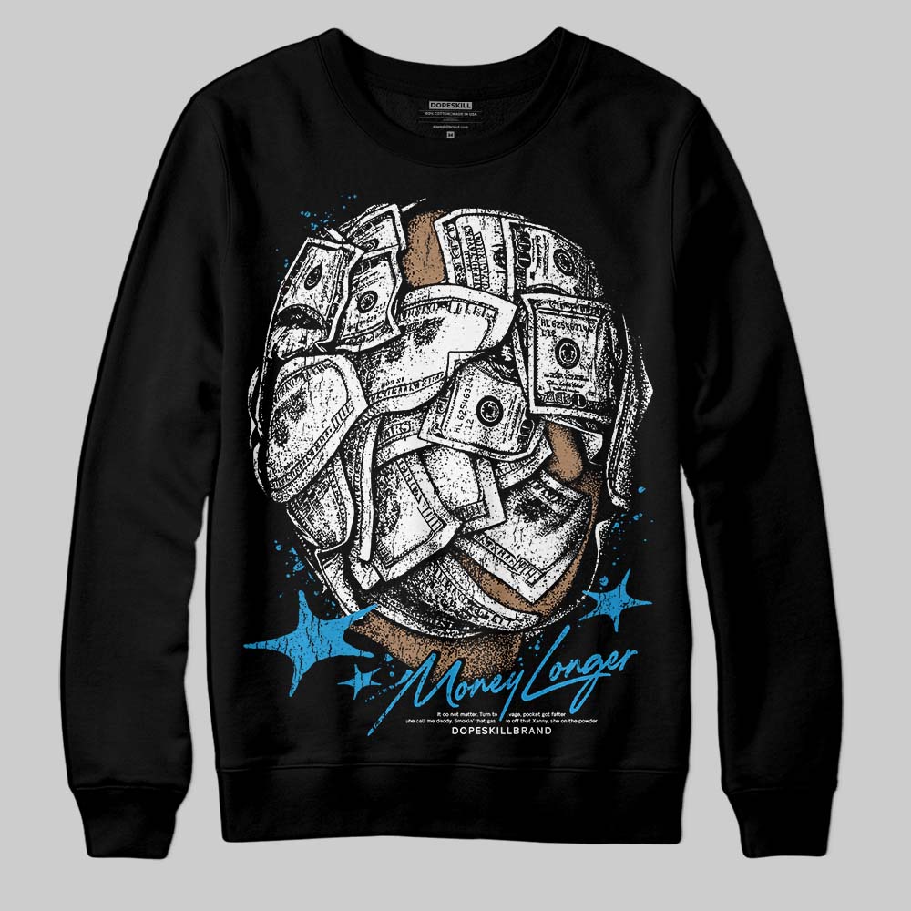 Military Blue 4s DopeSkill Sweatshirt Money Longer Graphic