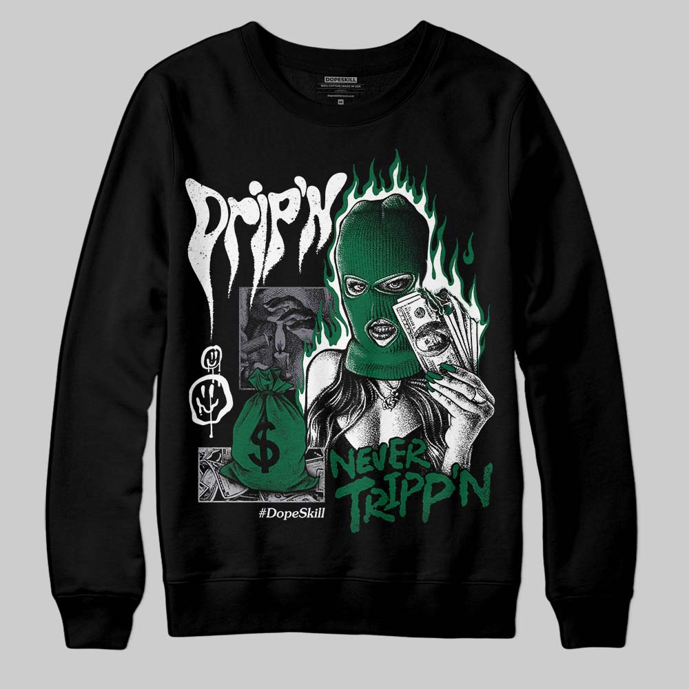 GT-2160 Shamrock Green DopeSkill Sweatshirt Drip'n Never Tripp'n Graphic