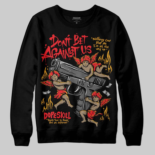 Red Collection DopeSkill Sweatshirt Don't Bet Against Us Graphic