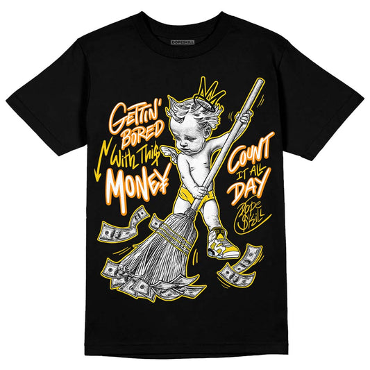 Yellow Ochre 6s DopeSkill T-Shirt Gettin Bored With This Money Graphic