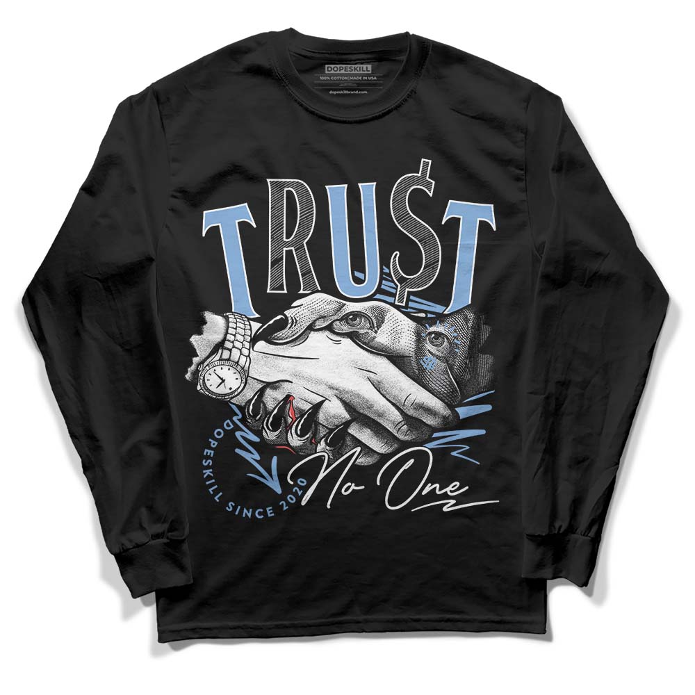 University Blue 5s DopeSkill Long Sleeve T-Shirt Trust No One Graphic