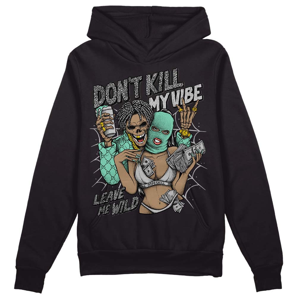 Green Glow 3s DopeSkill Hoodie Sweatshirt Don't Kill My Vibe Graphic