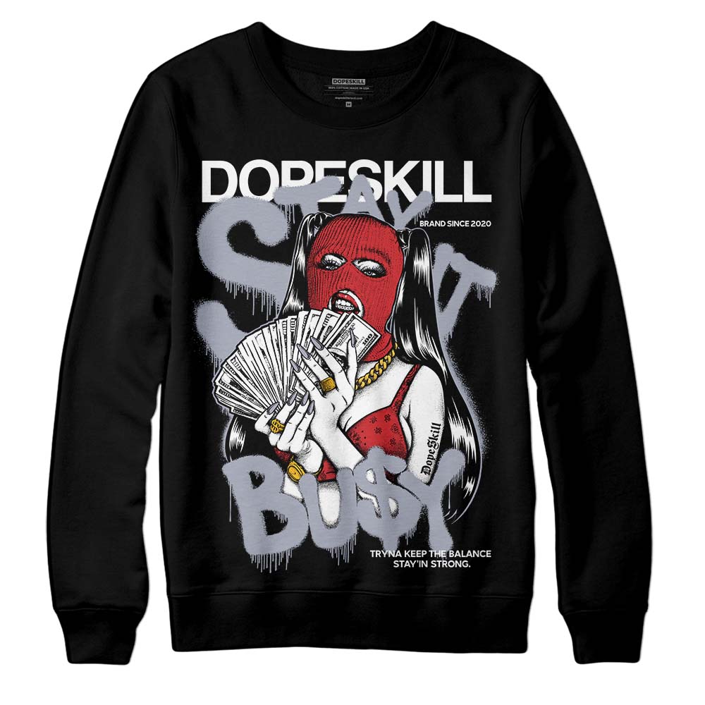 Bred Reimagined 4s DopeSkill Sweatshirt Stay It Busy Graphic