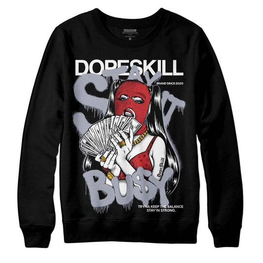 Bred Reimagined 4s DopeSkill Sweatshirt Stay It Busy Graphic