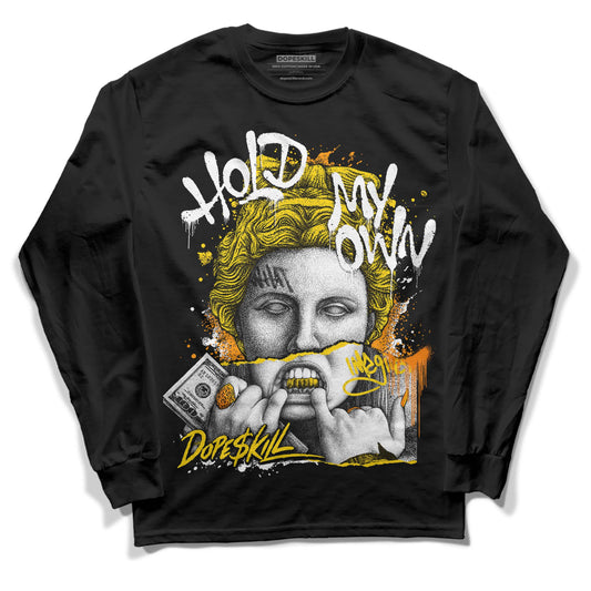 Yellow Ochre 6s DopeSkill Long Sleeve T-Shirt Hold My Own Graphic