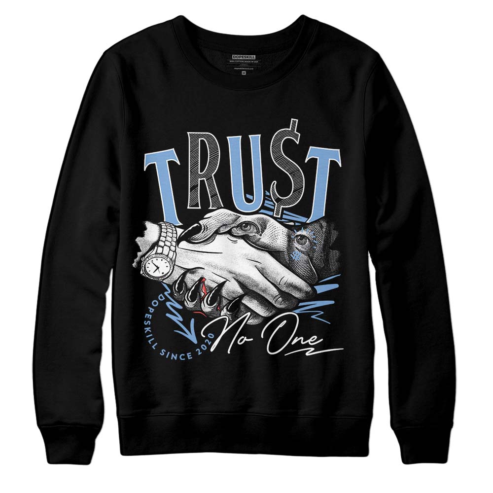 University Blue 5s DopeSkill Sweatshirt Trust No One Graphic