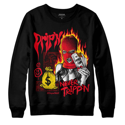 Red Thunder 4s DopeSkill Sweatshirt Drip'n Never Tripp'n Graphic